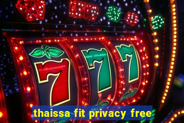 thaissa fit privacy free